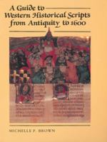A Guide to Western Historical Scripts from Antiquity to 1600 0802058663 Book Cover