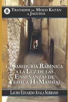 TRATADOS DE MOED KATÁN & JAGUIGÁ: La Sabiduría Rabínica a la Luz de las Enseñanzas de Yeshúa HaMashíaj (Talmud) 1724042475 Book Cover