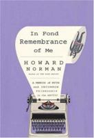 In Fond Remembrance of Me: A Memoir of Myth and Uncommon Friendship in the Arctic 0865476802 Book Cover