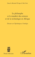 Le philosophe et le transfert des sciences et de la technologie en Afrique: Discours sur l'épistémique et l'ontologie (Pensée Africaine) (French Edition) 2296119514 Book Cover