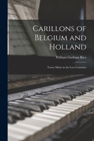 Carillons of Belgium and Holland [microform]: Tower Music in the Low Countries 1013964063 Book Cover