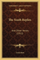 The Youth Replies: And Other Verses 1113365013 Book Cover