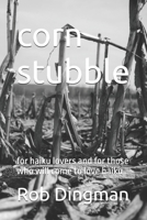 corn stubble: for haiku lovers and for those who will come to love haiku B0GYZJ9QZ2 Book Cover