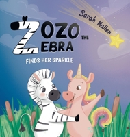 Zozo the Zebra Finds her Sparkle 0648610829 Book Cover