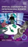 Spiritual Leadership in the Entrepreneurial Business: A Multifaith Study 1847203507 Book Cover