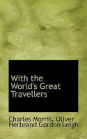 With the World's Great Travellers 1179710150 Book Cover