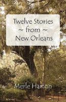 Twelve Stories from New Orleans 0982430205 Book Cover