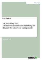 Die Bedeutung der LehrerInnen-SchülerInnen Beziehung im Rahmen des Classroom Managements 3956840771 Book Cover