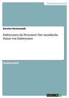 Embryonen als Personen? Der moralische Status von Embryonen 3656693242 Book Cover