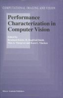 Performance Characterization in Computer Vision (Computational Imaging and Vision) 0792363744 Book Cover