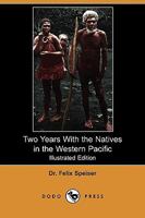 Two Years With the Natives in the Western Pacific 1499171277 Book Cover