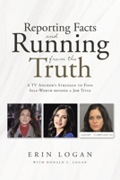Reporting Facts and Running from the Truth 1662445768 Book Cover