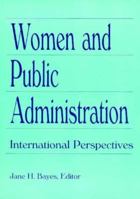 Women and Public Administration: International Perspectives (Women & Politics Series) (Women & Politics Series) 1560230142 Book Cover