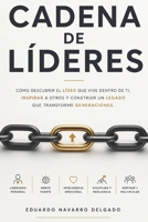 Cadena De Lideres: Como descubrir al líder que vive dentro de ti. inspirar a otros y construir un legado que transforme generaciones (Spanish Edition) B0H85KNSMM Book Cover