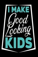 I make good looking kids Notebook: Dot Grid 6x9 Dotted Bullet Journal and Notebook 120 Pages for self-confident parents 1673929125 Book Cover