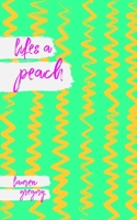 lifes a peach B09FC3S26G Book Cover