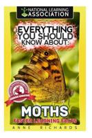 Everything You Should Know About: Moths Faster Learning Facts 1974151492 Book Cover
