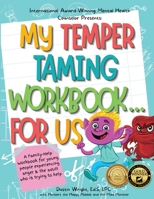 My Temper Taming Workbook... for Us: A Family-Help Workbook for Young People Experiencing Anger and the Adult Who Is Trying to Help. with Herbert the Happy Hobble and the Mad Monster B0CHL5PMX9 Book Cover