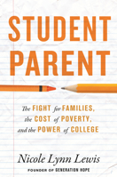 Student Parent: The Cost of Poverty, the Fight for Families, and the Power of College 0807017574 Book Cover
