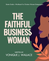 The Faithful Business Woman 1034237055 Book Cover