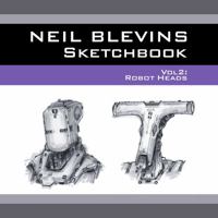 Neil Blevins Sketchbook Vol 2: Robot Heads 099920324X Book Cover