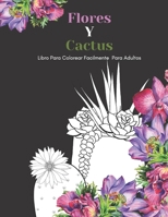 Flores Y Cactus Libro Para Colorear Facilmente Para Adultos: Diseños Grandes Y Fáciles Para Personas Mayores O Para Principiantes…Personas Mayores Regalos B08NF1QZZ5 Book Cover