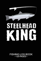 Steelhead King Fishing Log Book 120 Pages: Cool Freshwater Game Fish Saltwater Fly Fishes Journal Composition Notebook Notes Day Planner Notepad 1675489912 Book Cover