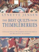 The Best Quilts from Thimbleberries: A Collection of 50 Charming Country Quilts and Decorative Accessories 1579547354 Book Cover