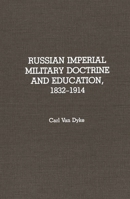 Russian Imperial Military Doctrine and Education, 1832-1914 (Contributions in Military Studies) 0313272492 Book Cover