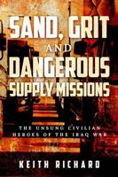 Sand, Grit and Dangerous Supply Missions: The Unsung Civilian Heroes of the Iraq War 1948903881 Book Cover