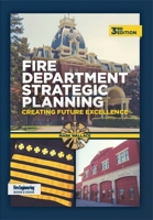 Fire Department Strategic Planning: Creating Future Excellence 0912212764 Book Cover
