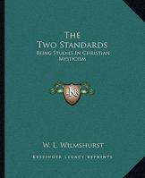 The Two Standards: Being Studies In Christian Mysticism 1425306217 Book Cover