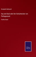 Say and Seal oder Der Schulmeister von Pattaguasset: Fünfter Band 3375113188 Book Cover