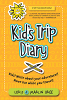 Kid's Trip Diary: Kids! Write about your own adventures. Have fun while you travel! 1892147343 Book Cover