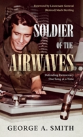 Soldier of the Airwaves: Defending Democracy One Song at a Time B0CLYV95Z6 Book Cover