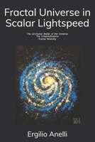 Fractal Universe in Scalar Lightspeed: The c(r)-fractal Model of the Universe. The Universoframma. Fractal Relativity. B0GNGSWKL3 Book Cover