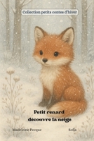 Petit renard découvre la neige (Collection petits contes d'hiver) (French Edition) B0GGJ2SRM3 Book Cover