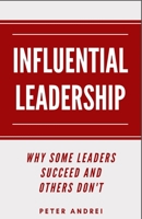 Influential Leadership: Why Some Leaders Succeed and Others Don’t B09328NP5C Book Cover