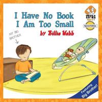 I Have No Book.  I Am Too Small - Special Edition 1492259829 Book Cover