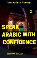 Speak Arabic with Confidence 2 (Speak Arabic with Confidence: A Practical Guide) B0DNF4L3KJ Book Cover