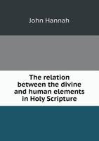The Relation Between the Divine and Human Elements in Holy Scripture 1164040235 Book Cover