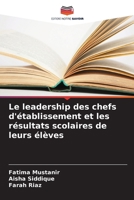 Le leadership des chefs d'établissement et les résultats scolaires de leurs élèves (French Edition) 6209764940 Book Cover