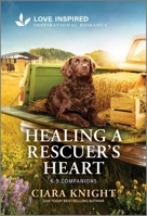 Healing a Rescuer's Heart: An Uplifting Inspirational Romance 1335621520 Book Cover