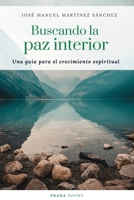 BUSCANDO LA PAZ INTERIOR Una gu�a para el crecimiento espiritual B091GD7NPV Book Cover