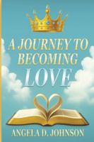 A Journey to Becoming Love B0G23GKVC1 Book Cover