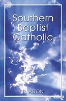 Southern Baptist Catholic 1413780008 Book Cover