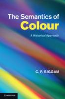 The Semantics of Colour: A Historical Approach 1107499887 Book Cover
