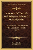 A Journal of the Life and Religious Labours of Richard Jordan 1275685986 Book Cover
