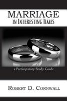 Marriage in Interesting Times: A Participatory Study Guide 1631992279 Book Cover