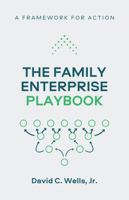 The Family Enterprise Playbook: A Framework For Action 1735681334 Book Cover